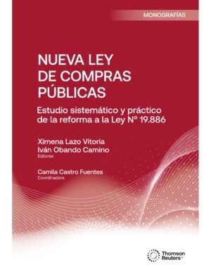 Nueva Ley de Compras Públicas - Estudio Sistemático y Práctico de la Reforma a la Ley N°19.886