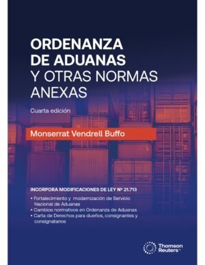 Ordenanza de Aduanas y Otras Normas Anexas * Actualidad hasta la Ley N°21.713 - Cuarta edición año 2025 * 496 Pág.