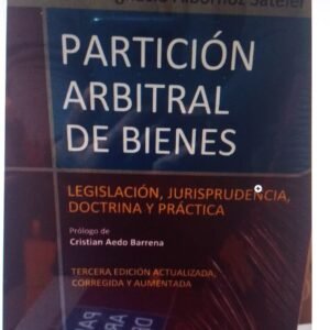 Partición Arbitral de Bienes -  Legislación, Jurisprudencia, Doctrina y Practica. 3ra. ed. Año  2024/ 550 Pág. Autor Pedro Ignacio Albornoz Sateler