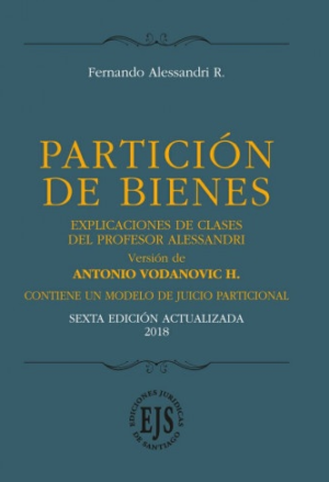 Partición de Bienes- Explicaciones de Clases del Profesor Alessandri- 6ta Edición Actualizada. Año 2018/ 316 Pág. Autor Fernando Alessandri R.