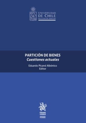 Partición de Bienes. Cuestiones Actuales * Eduardo Picand Albónico - 1° edición actualizada septiembre año 2025 * 710 Páginas