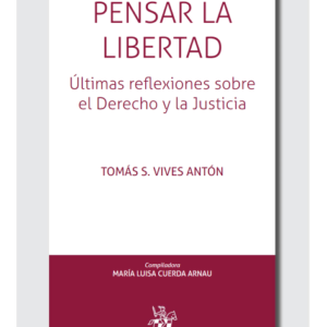 Pensar la Libertad. Año 2019/ 748 Pág. Autor Tomás Salvador Vives Antón y María Luisa Cuerda Arnau