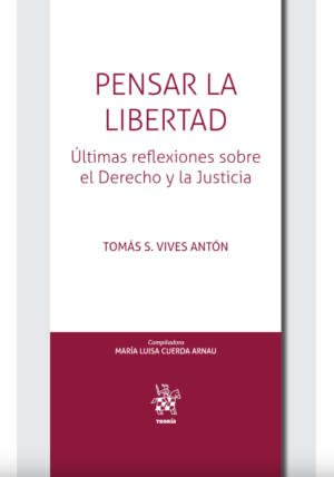 Pensar la Libertad. Año 2019/ 748 Pág. Autor Tomás Salvador Vives Antón y María Luisa Cuerda Arnau