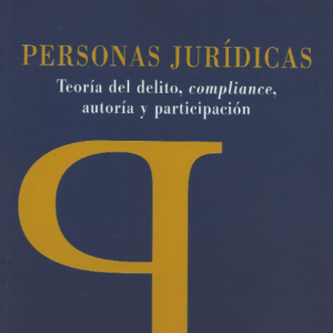Personas Jurídicas, Teoría del Delito, Compliance, Autoría y Participación. Año 2023/241 Pág. Autor Rafael Berruezo