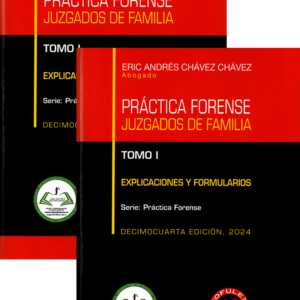 Practica Forense -  Juzgados de Familia - II Tomos - 14va Edición. Año 2024/ 1.573 Pág. Autor  Eric Andrés Chávez Chávez