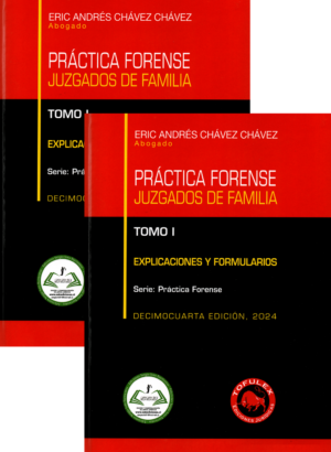 Practica Forense -  Juzgados de Familia - II Tomos - 14va Edición. Año 2024/ 1.573 Pág. Autor  Eric Andrés Chávez Chávez