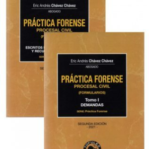 Práctica Forense Procesal Civil (Formularios). 2 Tomos, 2da Edición. Año 2021/792 Pág. Autor  Eric Andrés Chávez Chávez