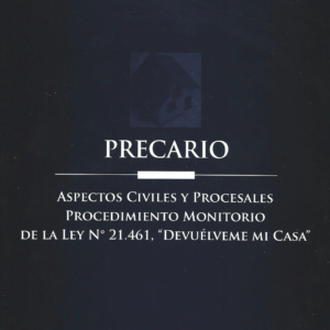 Precario - Aspectos Civiles y Procesales - Procedimiento Monitorio de la Ley N 21.461. Año 2023/ 123 Pág. Autor  Carlos López Díaz