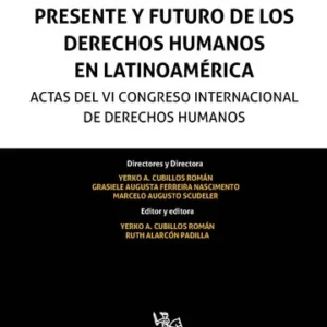 Presente y Futuro de los Derechos Humanos en Latinoamérica. Actas del VI Congreso Internacional de Derechos Humanos *