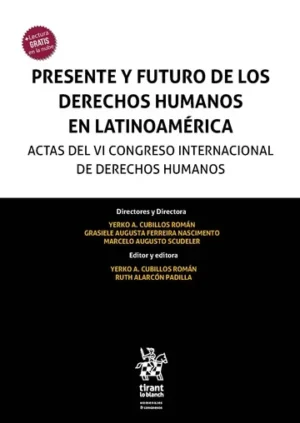 Presente y Futuro de los Derechos Humanos en Latinoamérica. Actas del VI Congreso Internacional de Derechos Humanos *