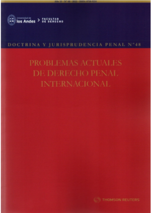 Doctrina y Jurisprudencia Penal N° 48 - Problemas Actuales de Derecho Penal Internacional. Año 2022/ 138 Pág. Autor Varios Autores