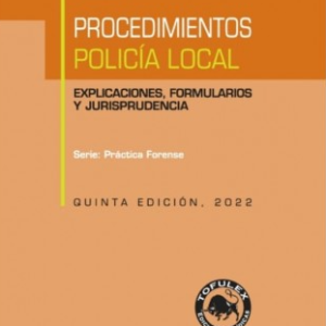 Procedimientos  Policía Local. Explicaciones Formularios y Jurisprudencia 5ta Edición. Año 2022/ 450 Pág. Autor Eric Andrés Chávez Chávez