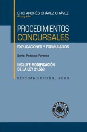 Procedimientos Concursales, practica forense 7ma edición- Explicaciones y Formularios. Año 2023. Autor Eric Andrés Chávez Chávez