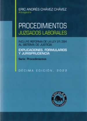 Procedimientos Juzgados Laborales 10ma Edición . Año 2022/ 404 Pág. Autor Eric Andrés Chávez Chávez