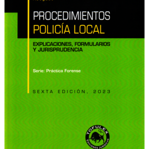 Procedimientos Policía Local -  Explicaciones, Formularios y Jurisprudencia - 6ta Edición. Año 2023/ 450 Pág. Autor Eric Andrés Chávez Chávez