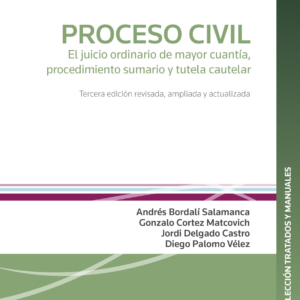 Proceso Civil, El Juicio Ordinario de Mayor Cuantía, Procedimiento Sumario y Tutela Cautelar. Año 2024/ 660 Pág. Autor Andrés Bordalí Salamanca, Gonzalo Cortez Matcovich, Jordi Delgado Castro, Diego Palomo Vélez
