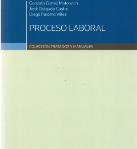 Proceso Laboral. Año 2021/ 408 Pág. Autor Gonzalo Cortez M. , Jordi Delgado C. y  Diego Palomo V.