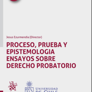 Proceso, prueba y epistemología ensayos sobre Derecho Probatorio. Año 2021/ 584 Pág. Autor Jesús Ezurmienda