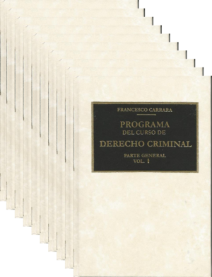 Programa del Curso de Derecho Criminal -  X Tomos - 1era Edición. Año 2010 / 2.000 Pág. Autor Francesco Carrara