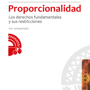 Proporcionalidad: Los Derechos Fundamentales y sus Restricciones * Aharon Barak (Lituania), Año 2021 - 680 Pág.