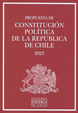 Propuesta de Constitución Política de la República de Chile 2023. Autor Editorial Jurídica de Chile