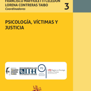 Psicología, Víctimas y Justicia. Año 2018/ 444 Pág. Autor Francisco Maffioletti Celedón y Lorena Contreras Taibo