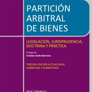 Partición Arbitral de Bienes, 3°Edición año 2024 Actualizada, corregida y aumentada - Pedro Ignacio Albornoz Sateler, 547 Páginas.