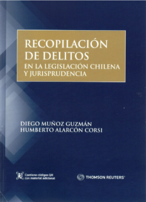 Recopilación  de Delitos en la Legislación Chilena y Jurisprudencia. Año 2021/ 371 Pág. Autor Diego Muñoz Guzmán y Humberto Alarcón Corsi