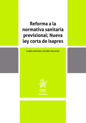 Reforma a la Normativa Sanitaria Previsional; Nueva ley corta de Isapres. Año Junio 2024/ 94 Pág. Autor Rubén Antonio Cáceres Palacios
