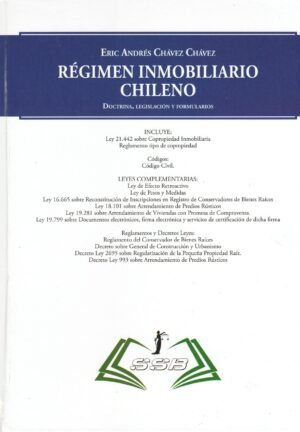 Régimen Inmobiliario Chileno, Doctrina, Legislación y Formularios - Eric Andrés Chávez Chávez