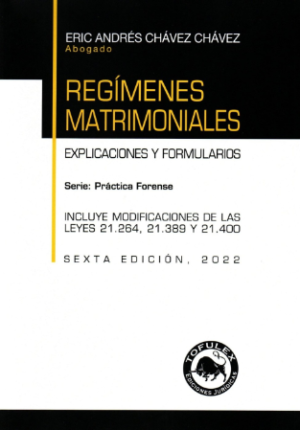 Regímenes Matrimoniales. 6ta Edición. Año 2022/327 Pág. Autor Eric Andrés Chávez Chávez