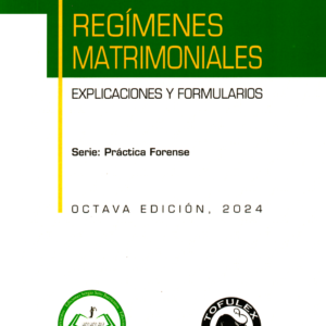 Regímenes Matrimoniales. Explicaciones y Formularios. Año 2024/ 328 Pág. Autor Eric Andrés Chávez Chávez