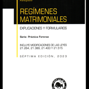 Regímenes Matrimoniales- Explicaciones y Formularios-  Séptima Edición. Año 2023/ 327 Pág. Autor Eric Chávez Chávez