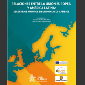 Relaciones entre la unión europea y américa latina: escenarios futuros en un mundo de cambios. Año 2022 / 216 Pág. Autor Paulina Astroza Suarez y Beatriz Larrain Martínez