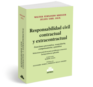 Responsabilidad Civil Contractual y Extracontractual -  Funciones preventiva, resarcitoria, compensatoria y punitiva - Krieger Walter F. / Jalil Julian E. (Autor)