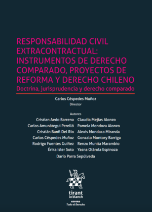 Responsabilidad Civil Extracontractual: Instrumentos de Derecho Comparado, Proyectos de Reforma y Derecho Chileno. Año 2023/ 528 Pág. Autor Carlos Céspedes Muñoz