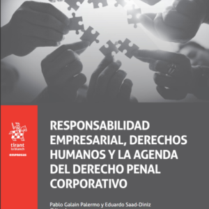 Responsabilidad Empresarial, Derechos Humanos y la Agenda del Derecho Penal Corporativo. Año 2022/ 640 Pág. Autor Pablo Galain Palermo y Eduardo Saad Diniz