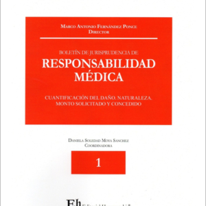 Boletin de Jurisprudencia de Responsabilidad Medica N 1 - Cuantificación del Daño -Naturaleza Monto Solicitado y Concedido. Año Abril 2020/ 186 Pág. Autor Marco Antonio Fernández Ponce