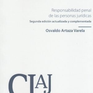 Responsabilidad Penal de las Personas Jurídicas - Osvaldo Artaza Varela, 2° edición actualizada año 2025 - 228 Pág.