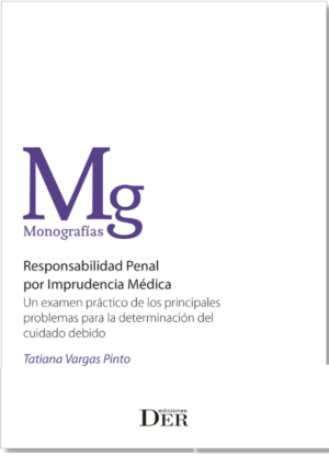 Responsabilidad Penal por Imprudencia Medica. Año 2018/120 Pág. Autor Tatiana Vargas Pinto