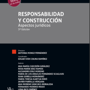 Responsabilidad y Construcción. Aspecto jurídicos Tercera  Edición. Año 2023/760 Pág. Autor Antonia Monge Fernández - Edgar Iván Colina Rámirez