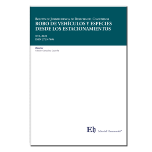 Boletín de Jurisprudencia de Derecho del Consumidor N 2 -  Robo de Vehículos y Especies desde los estacionamientos. Año. Junio 2022/ 141 Pág. Autor Fabián González Cazorla