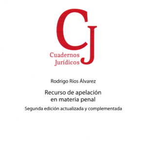 Recurso de Apelación en Materia Penal - 2da Edición. Año 2024/ 180 Pág. Autor Rodrigo Ríos Álvarez