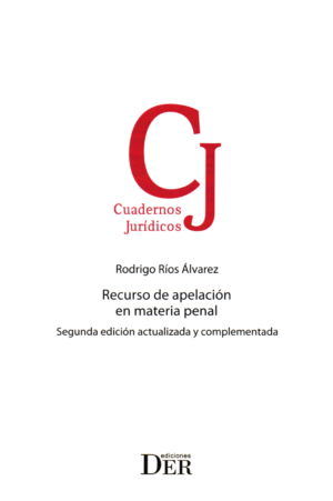 Recurso de Apelación en Materia Penal - 2da Edición. Año 2024/ 180 Pág. Autor Rodrigo Ríos Álvarez