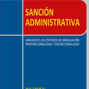 Sanción Administrativa - Análisis de los Criterios de Graduación: Proporcionalidad y Discrecionalidad - Catalina Alejandra Baeza Marrás - Joaquím Andrés Lepe Vergara