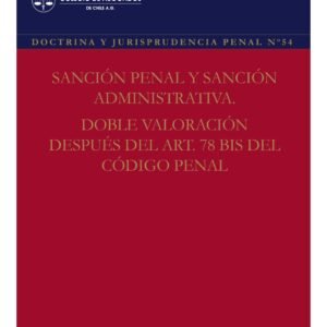 Revista Doctrina y Jurisprudencia Penal Nº54 - Sanción Penal y Sanción Administrativa-Doble Valoración después del Art. 78 Bis del Código Penal