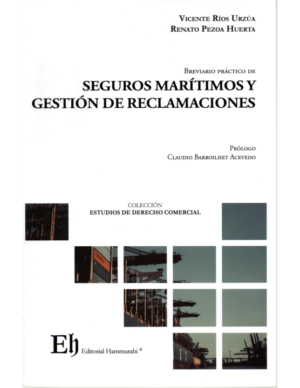 Breviario Práctico de Seguro Marítimos y Gestión de Reclamaciones. Año Septiembre 2023/270 Pág. Autor Vicente Ríos Urzúa y Renato Pezoa Huerta