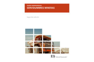 Visión Jurisprudencial de las Servidumbres Mineras * Editorial Hammurabi * 2ª edición - Julio 2025 - 369 Pág.