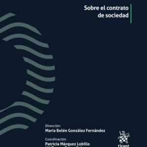 Sobre el Contrato de Sociedad- 1era Edición. Año 2024 / 1.148 Pág. Autor María Belén González Fernánde, Patricia Márquez Lobillo M Teresa Otero Cobos