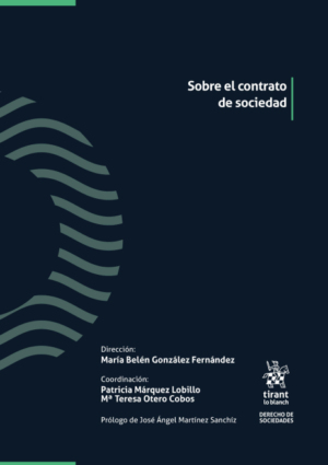 Sobre el Contrato de Sociedad- 1era Edición. Año 2024 / 1.148 Pág. Autor María Belén González Fernánde, Patricia Márquez Lobillo M Teresa Otero Cobos